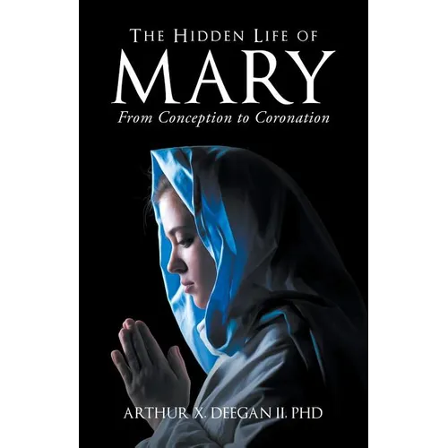 The Hidden Life of Mary: From Conception to Coronation - Paperback