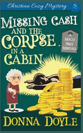 Missing Cash and the Corpse in a Cabin: A Molly Grey Christian Cozy Mystery - Paperback
