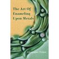 The Art Of Enameling Upon Metals - Paperback