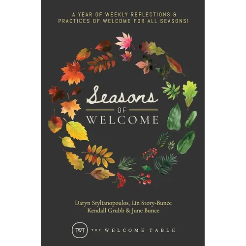 Seasons of Welcome: A year of weekly reflections and practices of welcome for all seasons! - Paperback