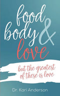 food, body & love: but the greatest of these is love - Paperback