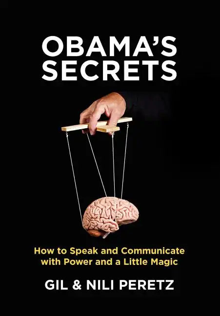Obama's Secrets: How to Speak and Communicate with Power and a Little Magic - Paperback