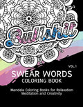 Swear Words Coloring Book Vol.1: Mandala Coloring Books for Relaxation Meditation and Creativity - Paperback