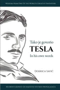 Tesla in His Own Words / Tako je govorio Tesla: Wisdom from One of the World's Greatest Inventors / Mudrosti jednog od najvecih svetskih pronalaza - Paperback
