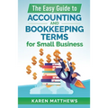 The Easy Guide to Accounting and Bookkeeping Terms for Small Business - Paperback