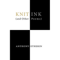 Knit Ink: (And Other Poems) - Paperback