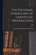 The National Formulary of Unofficial Preparations; 1888 - Paperback