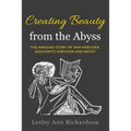 Creating Beauty from the Abyss: The Amazing Story of Sam Herciger, Auschwitz Survivor and Artist - Paperback
