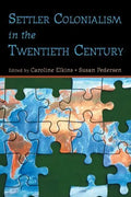 Settler Colonialism in the Twentieth Century: Projects, Practices, Legacies - Paperback