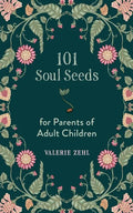 101 Soul Seeds for Parents of Adult Children - Paperback