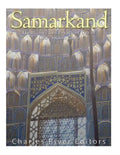 Samarkand: The History and Legacy of One of Asia's Oldest Cities - Paperback