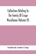Collections Relating To The Family Of Crispe; Miscellanea (Volume Iv) - Paperback