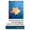 Some Account of the Life and Religious Labours of Samuel Neale - Paperback