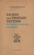 Sacred and Profane Tattoos: of the Holy House of Loreto - Paperback