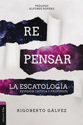 Repensar La Escatología: Revisión Crítica Y Propuesta - Paperback