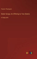 Sister Songs; An Offering to Two Sisters: in large print - Hardcover