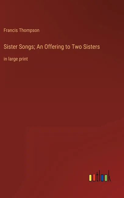 Sister Songs; An Offering to Two Sisters: in large print - Hardcover