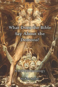 What Does the Bible Say About Demons?: A Styled Demonology - Paperback