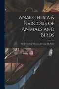 Anaesthesia & Narcosis of Animals and Birds - Paperback