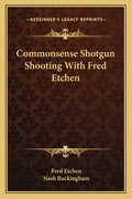 Commonsense Shotgun Shooting with Fred Etchen - Paperback