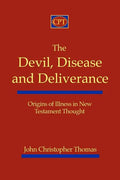 The Devil, Disease, and Deliverance: Origins of Illness in New Testament Thought - Paperback