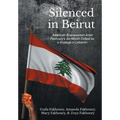 Silenced in Beirut: American Businessman Amer Fakhoury's Six-Month Ordeal as a Hostage in Lebanon - Hardcover