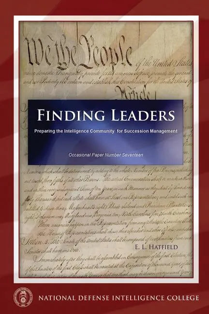 Finding Leaders: Preparing the Intelligence Community for Succession Management - Paperback
