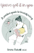 You've Got it in You: A Positive Guide to Breast Feeding - Paperback