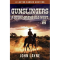 Gunslingers: A Story of the Old West - Paperback