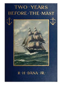 Two Years Before the Mast: A Two-Year Sea Voyage from Boston to California on a Merchant Ship - Paperback