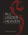 All Under Heaven: Recipes from the 35 Cuisines of China [A Cookbook] - Hardcover