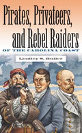 Pirates, Privateers, and Rebel Raiders of the Carolina Coast - Paperback