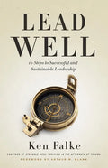 Lead Well: 10 Steps to Successful and Sustainable Leadership - Paperback