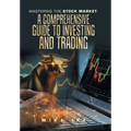 Mastering the Stock Market: A Comprehensive Guide to Investing and Trading - Hardcover