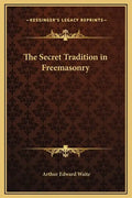 The Secret Tradition in Freemasonry - Hardcover