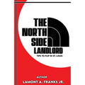 The North Side Landlord: Tips To Flip In St. Louis - Paperback