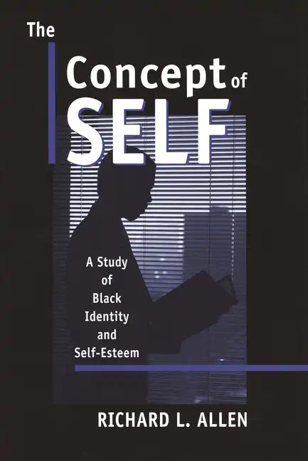 The Concept of Self: A Study of Black Identity and Self-Esteem - Hardcover