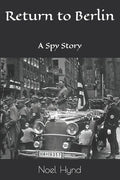 Return to Berlin: A Spy Story - Paperback