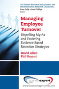 Managing Employee Turnover: Dispelling Myths and Fostering Evidence-Based Retention Strategies - Paperback