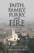 Faith, Family, Furry, and Fire: A Message from the Way of St Francis - Paperback