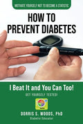 How To Prevent Diabetes: I Beat It and You can Too! - Paperback