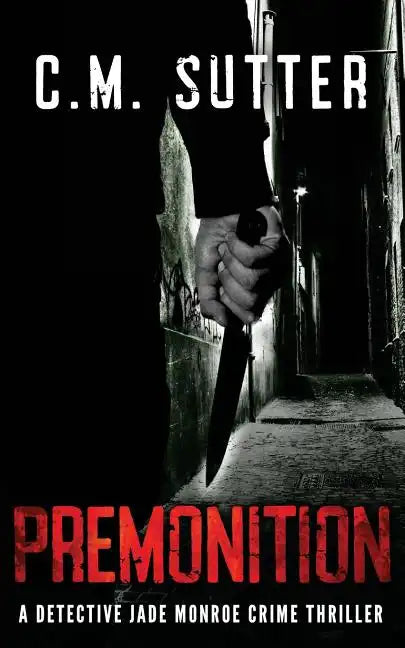 Premonition: A Detective Jade Monroe Crime Thriller Book 4 - Paperback