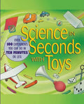 Science in Seconds with Toys: Over 100 Experiments You Can Do in Ten Minutes or Less - Paperback
