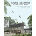 Historic Sugar Mills in Santo Domingo: Case Studies in Adaptive Reuse - Paperback