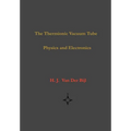 The Thermionic Vacuum Tube-Physics and Electronics - Hardcover
