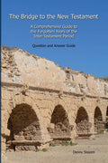 The Bridge to the New Testament: A Comprehensive Guide to the Forgotten Years of the Inter-Testament Period: Question and Answer Guide - Paperback