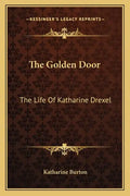 The Golden Door: The Life of Katharine Drexel - Paperback