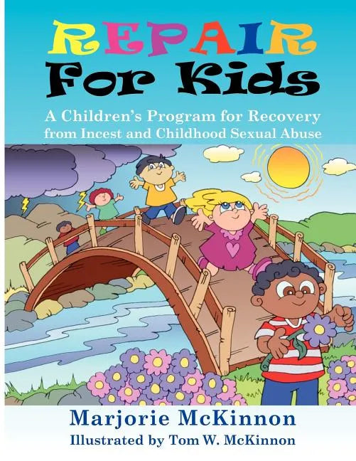 Repair for Kids: A Children's Program for Recovery from Incest and Childhood Sexual Abuse - Paperback