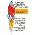 Advice to Rocket Scientists: A Career Survival Guide for Scientists and Engineers - Paperback