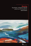 Rivering: The Poetry of Daphne Marlatt - Paperback